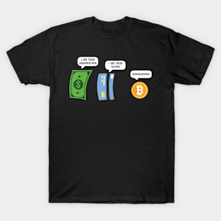 Bitcoin I Am Your Father Funny Money Btc Crypto Trader T-Shirt